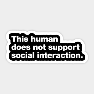 This human does not support social interaction. Sticker